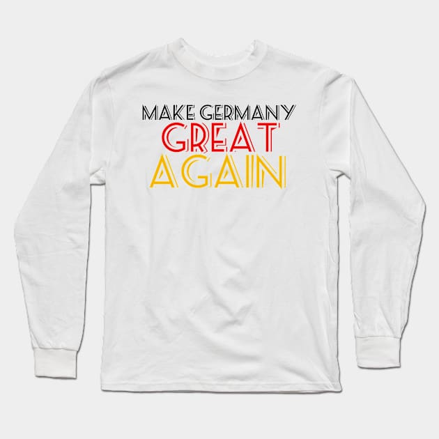 make germany great again Long Sleeve T-Shirt by FromBerlinGift